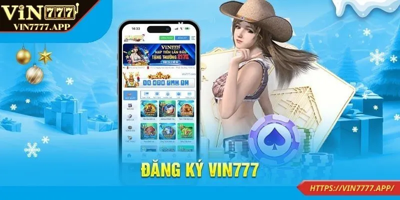 Đăng ký VIN777 được hiểu như thế nào?