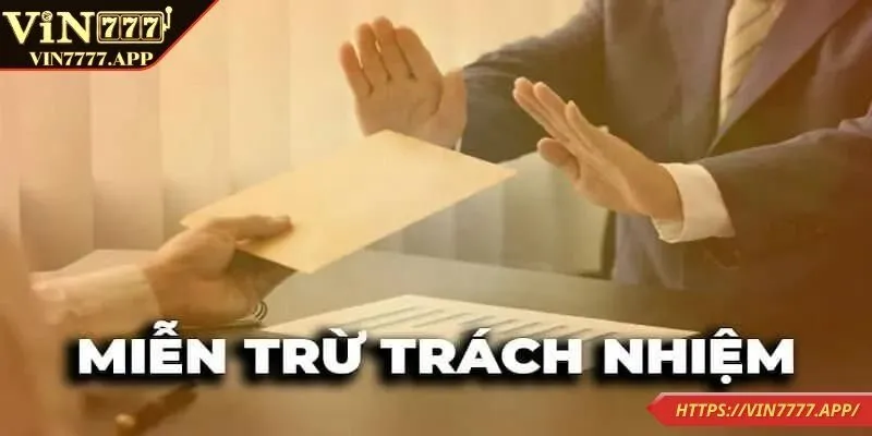 Miễn trừ trách nhiệm VIN777 là gì?