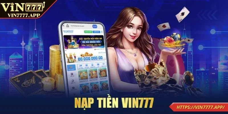 Lý do nên nạp tiền VIN777 trước khi tham gia cá cược?