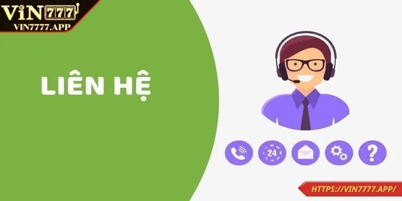 Những cách thức liên hệ VIN777 nhanh chóng và an toàn nhất 