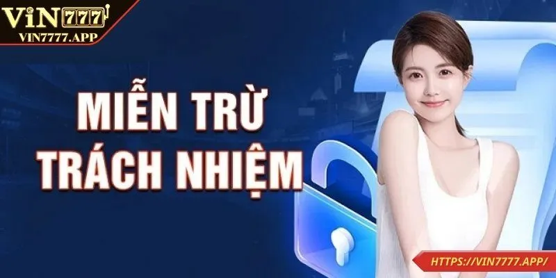 Một số lưu ý về miễn trừ trách nhiệm mà anh em nên biết 